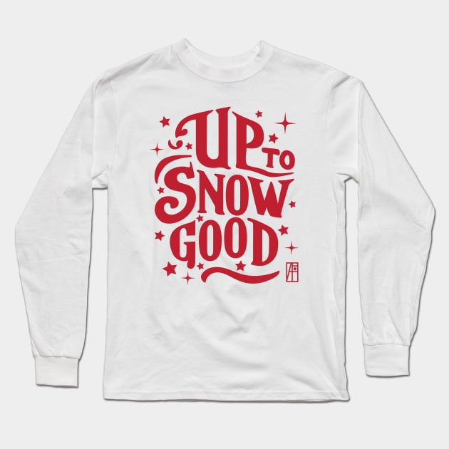 Up to Snow Good -Winnter inscription - Funny Christmas - Happy Holidays - Xmas Long Sleeve T-Shirt by ArtProjectShop